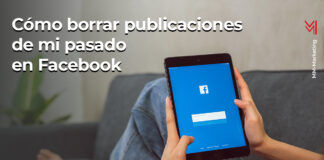 Cómo borrar publicaciones de mi pasado en Facebook - mm- marketing