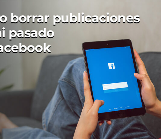 Cómo borrar publicaciones de mi pasado en Facebook - mm- marketing